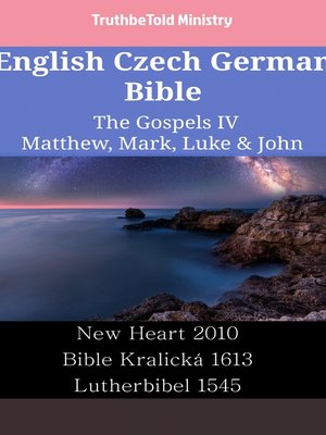 cover image of English Czech German Bible--The Gospels IV--Matthew, Mark, Luke & John